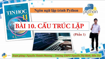 Tin học 11 - Ngôn ngữ lập trình Python - Bài 10: Cấu trúc lặp (Phần 1)