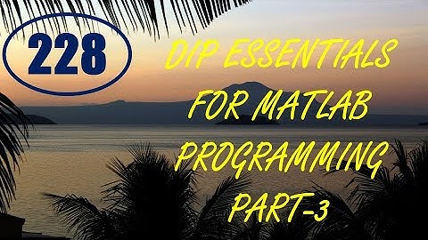 CME | Lecture-228 | Digital Image Processing Essentials for MATLAB Programming Part-3