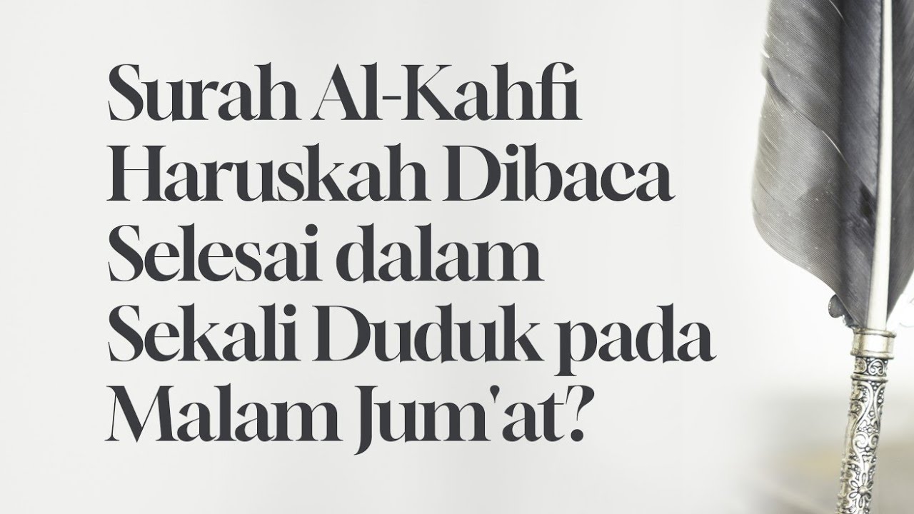 ⁣Surah Al-Kahfi Haruskah Dibaca Selesai dalam Sekali Duduk pada Malam Jum'at?