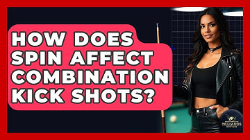 How Does Spin Affect Combination Kick Shots? - Billiards Hustlers