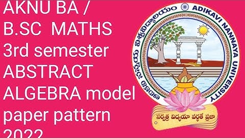 AKNU BA /B.SC  MATHS 3rd semester ABSTRACT ALGEBRA model paper pattern 2022