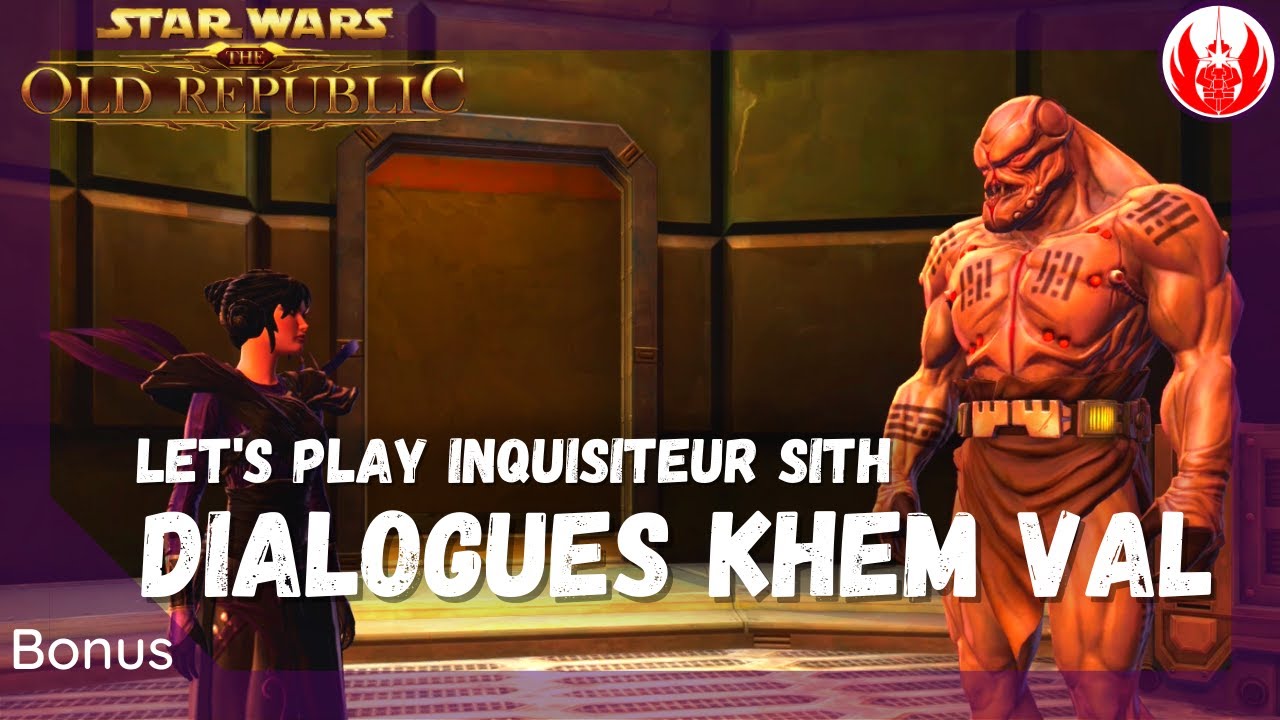 SWTOR Inquisiteur Sith: Tous les dialogues et missions Khem Val