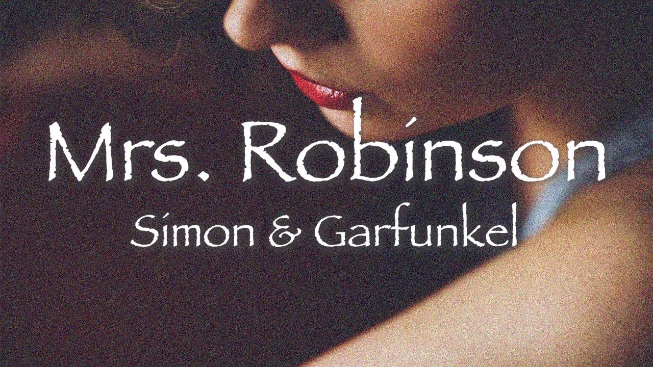 Mrs Robinson Simon Garfunkel Lyrics ミセスロビンソン 和訳 サイモンとガーファンクル1969年 Youtube