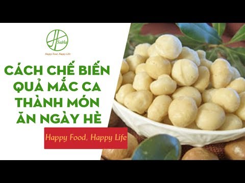 Video Cách Chế Biến Quả Mắc Ca Thành Món Ngon Cho Ngày Hè - youtube