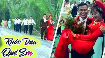 Đám Cưới Miệt Vườn Quê Em Rước Dâu Lội Bộ Tuy Cực Mà Vui Lắm, Dâu Rễ Rất Là Dễ Thương