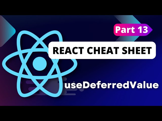 React Cheat Sheet (useDeferredValue) Hooks #8 - Part 13