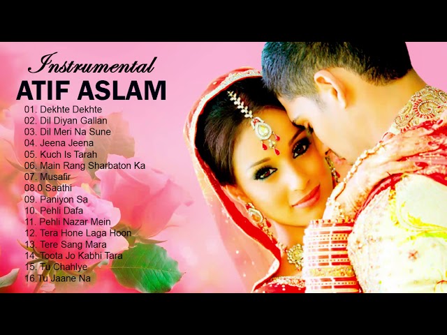 Atif Aslam Instrumental Songs Jukebox | Dekhte Dekhte - Dil Diyan Gallan - O Saathi - Musafir class=