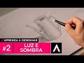 Como Desenhar Luz e Sombra - Aprenda a Desenhar #2