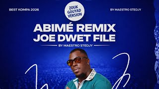 JOE DWET FILE - ABIMÉ (ZOUK GOUYAD REMIX) 🔥 BEST KOMPA 2026 | Maestro Stedjy