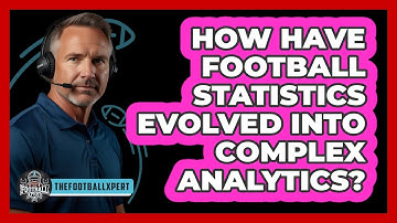 How Have Football Statistics Evolved Into Complex Analytics? - The Football Xpert