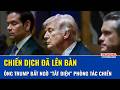 Ông Trump “quay xe gấp” hoãn đánh Iran phút chót, lập tức họp khẩn, kịch bản quân sự chưa hạ nhiệt