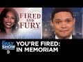 You’re Fired: In Memoriam Vol. 2 | The Daily Show