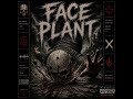 Face Plant