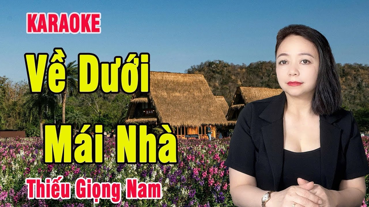 Về Dưới Mái Nhà Karaoke Thiếu Giọng Nam ( tác giả : Xuân Tiên ) Song Ca Với Lệ Thu Về Dưới Mái Nhà Karaoke Thiếu Giọng Nam ( tác giả : Xuân Tiên ) Song Ca Với Lệ Thu