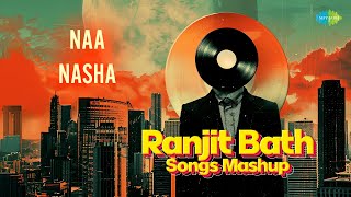 Best of Ranjit Bath | Naa | Nasha | Jassa Fatehpur | Preet Hundal | Bhinda Aujla | New Punjabi Songs