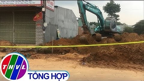 THVL | Sập đường ống thoát nước, nam công nhân bị đất vùi tử vong