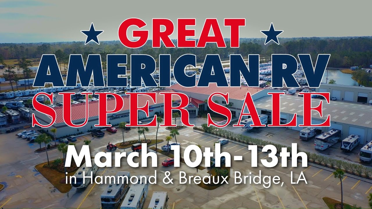 Great American RV Super Sale March 1013 in Hammond & Breaux Bridge