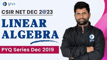 Linear Algebra December 2019-complete Solution Linear Algebra CSIR -NET