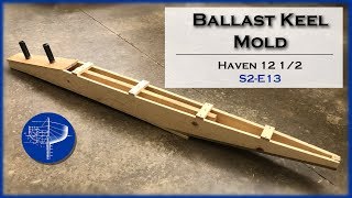 Building the Ballast Keel Mold for the Haven 12, S2-E13