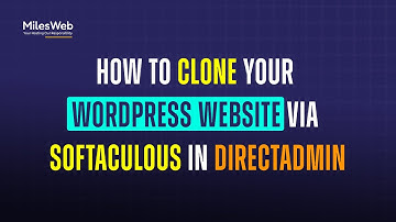 How to Clone your WordPress Website via Softaculous in DirectAdmin? | MilesWeb