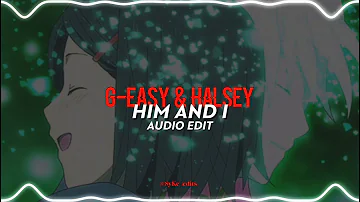 G-Eazy & Halsey - Him & I // edit audio