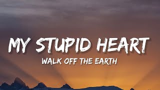 Video thumbnail of "Walk off the Earth - My Stupid Heart (Lyrics) "My stupid heart don't know""