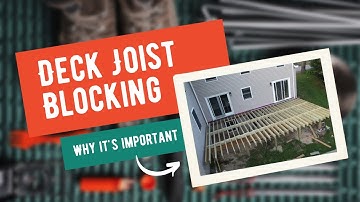 Deck Joist Blocking? What is it? Why do we need it?