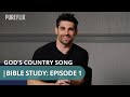 Trusting in God’s Plan | God&#39;s Country Song | Bible Study Episode 1