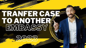 How to Transfer a Us Immigration/Visa  Case to Another Embassy in 2023?