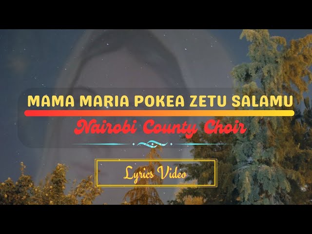 MAMA MARIA POKEA ZETU SALAMU I Benedictine Nairobi County Choir | Lyrics Video @Dj-ngaruz class=