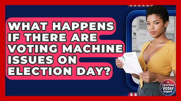 What Happens If There Are Voting Machine Issues On Election Day? - First Time Voter Expert