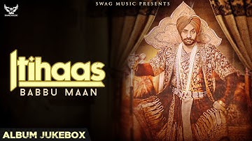 Babbu Maan - Itihaas | Full Album Jukebox