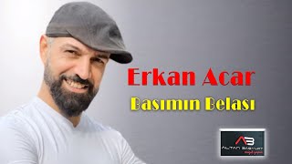 Erkan Acar - Başımın Belası (Altan Başyurt Müzik Yapım) Resimi