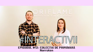 #INTERACTIVII episodul 12 I COLECȚIA DE PRIMĂVARĂ NORRSKEN