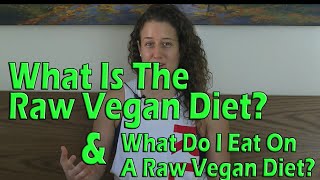 What Is The Raw Food Diet? What Do I Eat On A Raw Vegan Diet? @SivanBerko