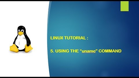 Linux Tutorial - 5. Using the uname command