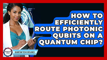 How To Efficiently Route Photonic Qubits On A Quantum Chip? - Quantum Tech Explained