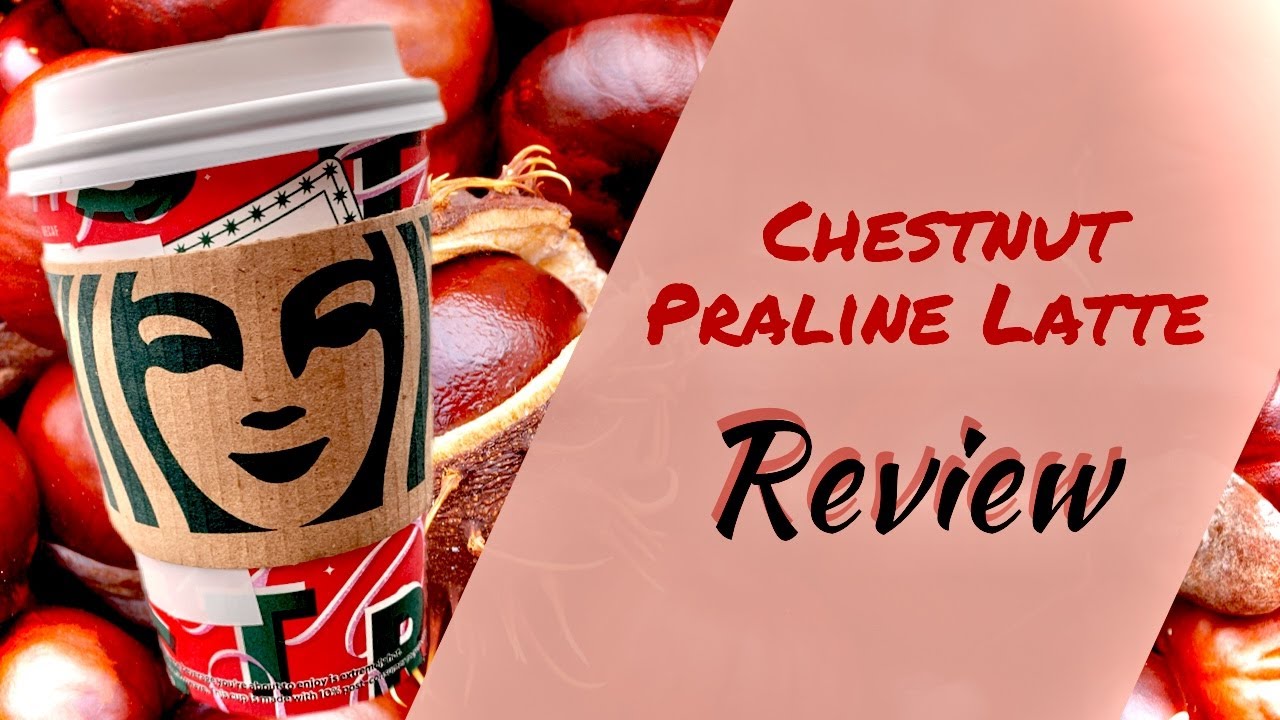 🌰 Starbucks Chestnut Praline Latte Review YouTube
