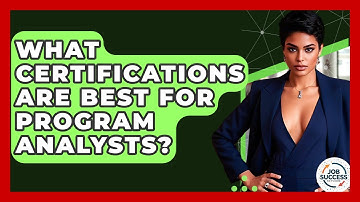 What Certifications Are Best For Program Analysts? - Job Success Network