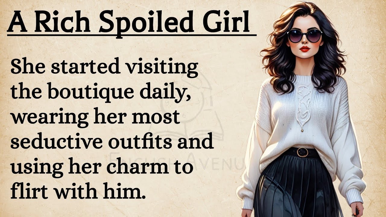 Outline Video A Rich Spoiled Girl || English Story Level 1 🔥|| English Listening Practice || Learn English