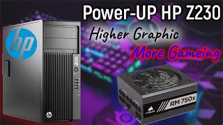 HP Z230 تحديث باور كيسة كمبيوتر  | Powered by Corsair 750 watt for Gaming