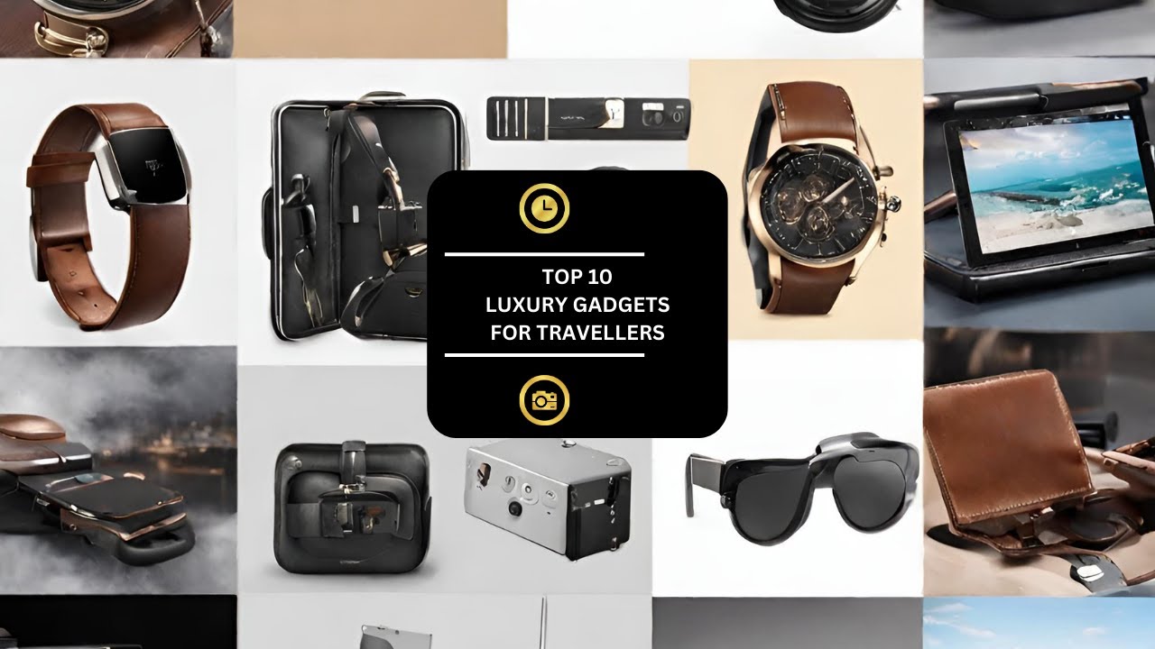 Top 10 Luxury Gadgets for Travelers YouTube
