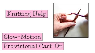 Knitting Help  Slow Motion Provisional CastOn