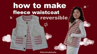 how to make reversible fleece waistcoat / easy patten free / easy make for beginner