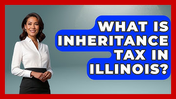 What Is Inheritance Tax In Illinois? - The Midwest Guru