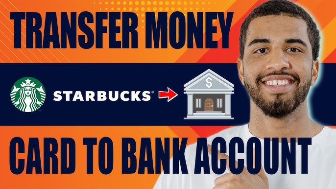 How to Transfer Money from Starbucks Card to Bank Account: Easy Steps