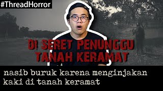 KISAH HOROR : PENUNGGU TANAH KERAMAT #ThreadHorror Eps43