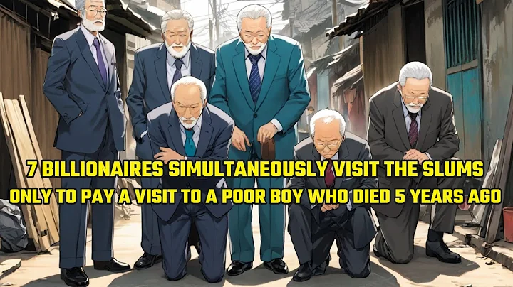 7 Billionaires Simultaneously Visit the Slums,Only to Pay a Visit to a Poor Boy Who Died 5 Years Ago - DayDayNews