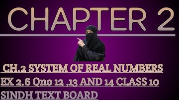CH.2 SYSTEM OF REAL NUMBERS EX 2.6 Q NO 12; 13 AND 14 CLASS 10 SINDH TEXT BOARD