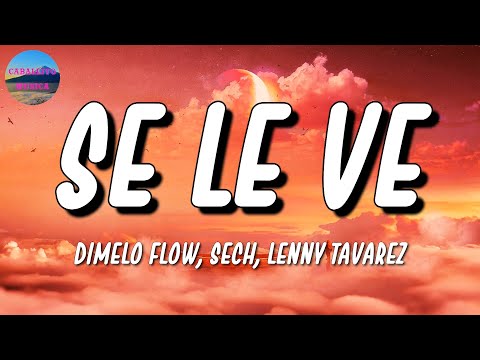 🎵 Dimelo Flow, Sech, Lenny Tavarez - Se Le Ve | Jhay Cortez, Dalex, Anitta (Letra\Lyrics)